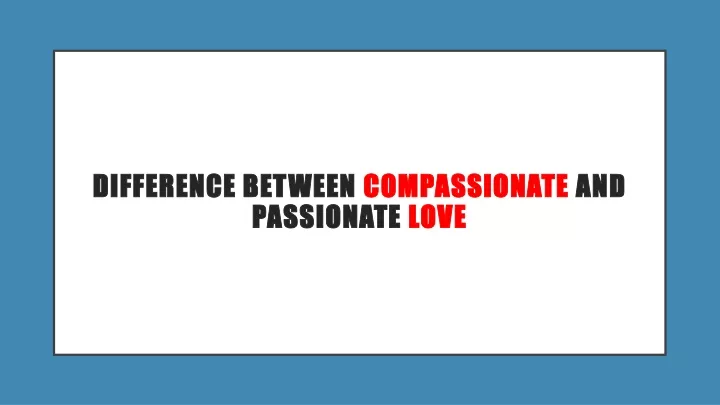 ppt-difference-between-compassionate-and-passionate-love-powerpoint