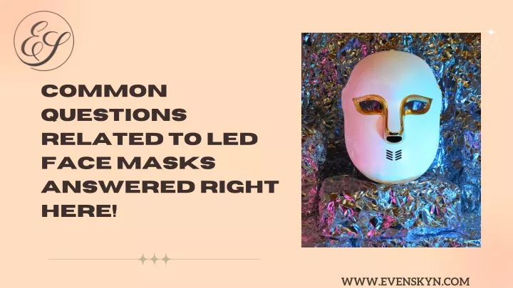 PPT - Common Questions Related To LED Face Masks Answered Right Here ...