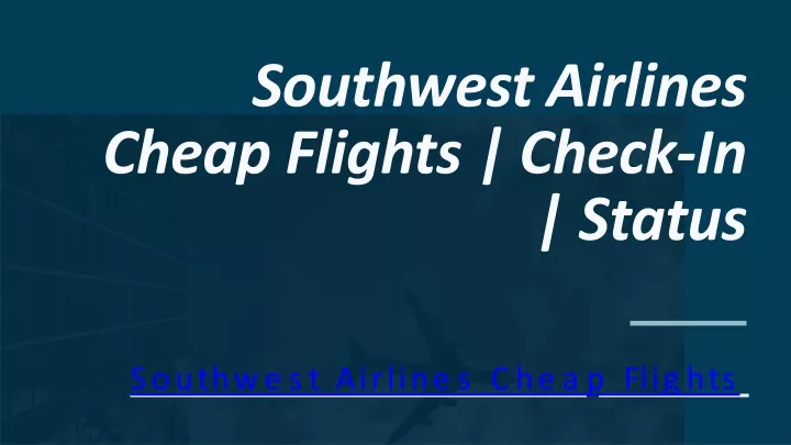 PPT - Southwest Airlines Cheap Flights Check-In Status PowerPoint ...