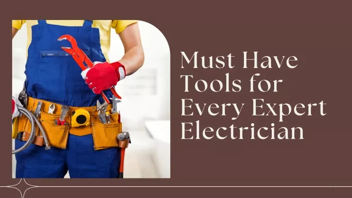 PPT - Must Have Tools For Every Expert Electrician PowerPoint ...