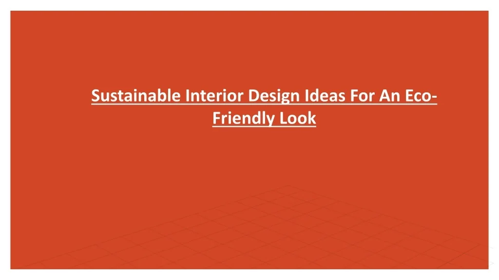 PPT - Sustainable Interior Design Ideas For An Eco-Friendly Look ...