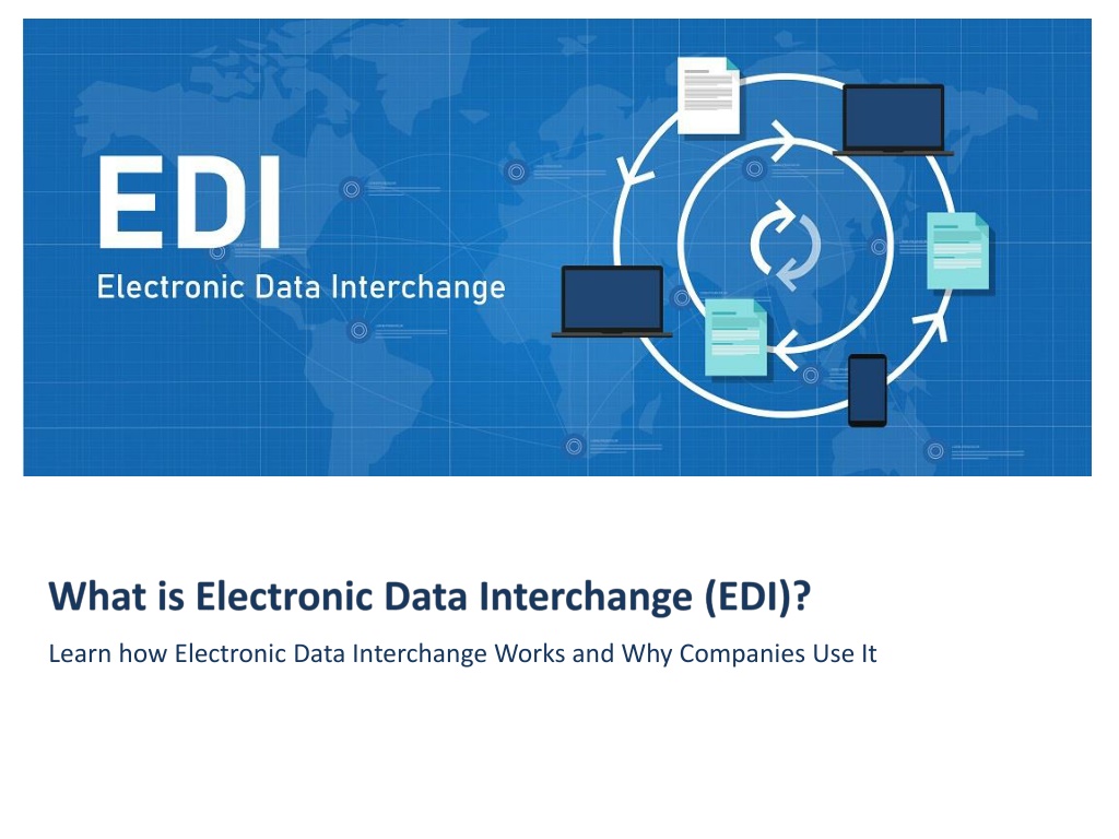 PPT - What Is Electronic Data Interchange (EDI)? PowerPoint ...