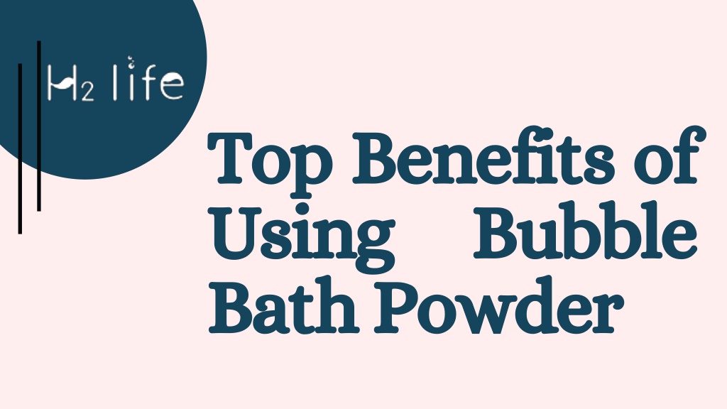 PPT - Top Benefits of Using Bubble Bath Powder PowerPoint Presentation ...