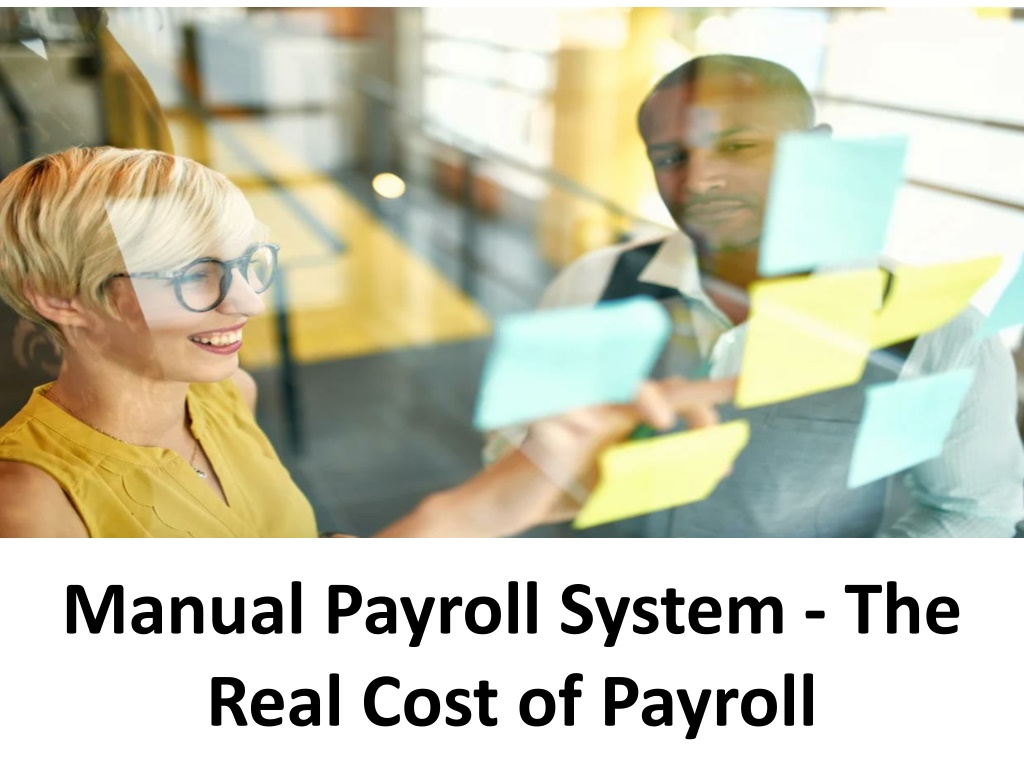 PPT - Manual Payroll System - The Real Cost of Payroll PowerPoint ...