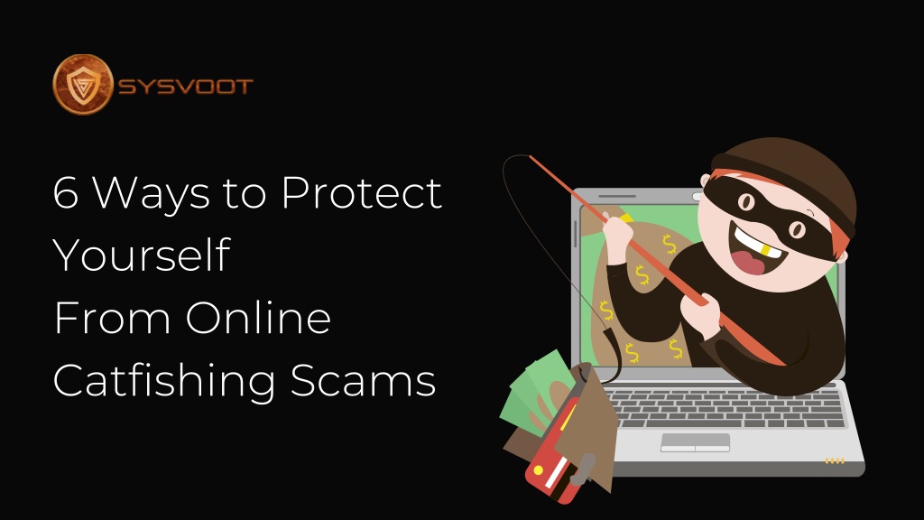 PPT - 6 Ways to Protect Yourself From Online Catfishing Scams ...