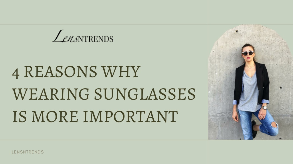 PPT - 4 Reasons Why Wearing Sunglasses Is More Important PowerPoint ...