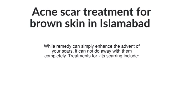 PPT - Acne scar treatment for brown skin in Islamabad PowerPoint ...