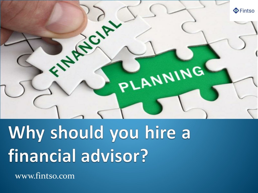 PPT - Why Should You Hire A Financial Advisor? PowerPoint Presentation ...