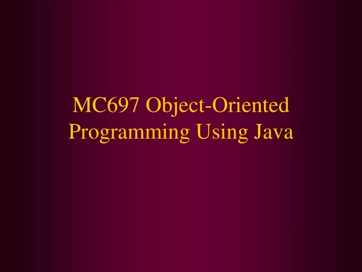PPT - MC697 Object-Oriented Programming Using Java PowerPoint ...