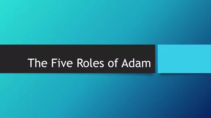 ppt-the-five-roles-of-adam-powerpoint-presentation-free-download