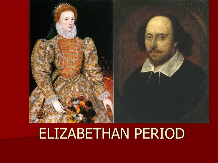 PPT - ELIZABETHAN PERIOD PowerPoint Presentation, free download - ID ...