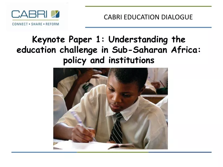 keynote paper 1 understanding the education challenge in sub saharan africa policy and institutions n.