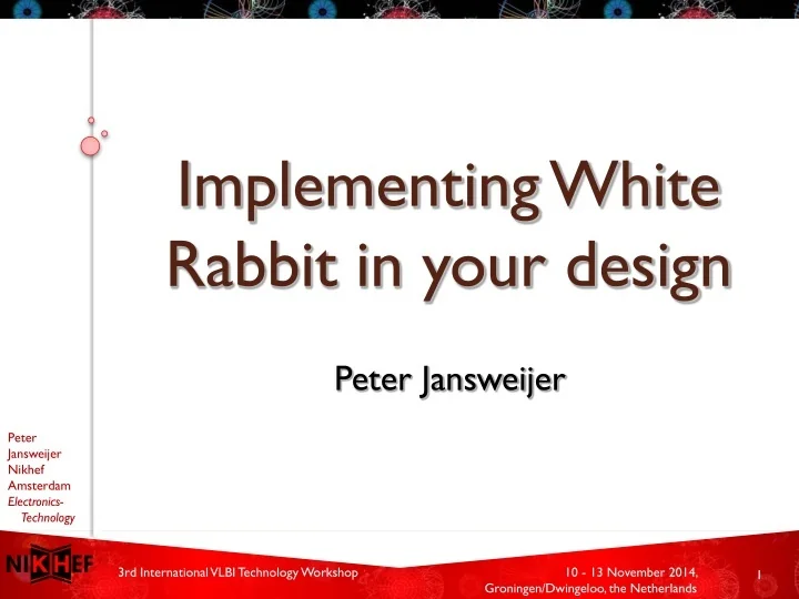 PPT - Implementing White Rabbit in your design PowerPoint Presentation ...