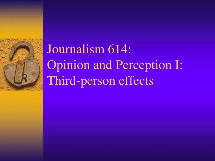 journalism 614 opinion and perception i third person effects n.