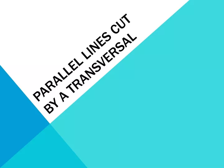 PPT - Parallel lines cut by a transversal PowerPoint Presentation, free ...