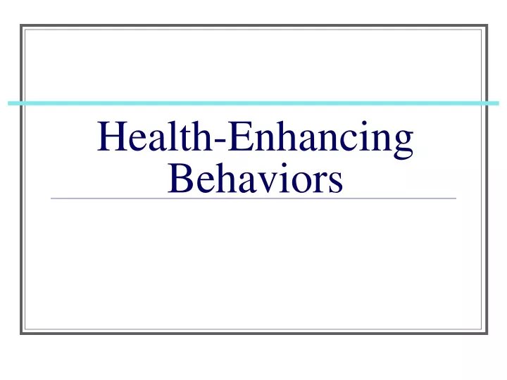 What Are Examples Of Health Enhancing Behaviors You Advocate For