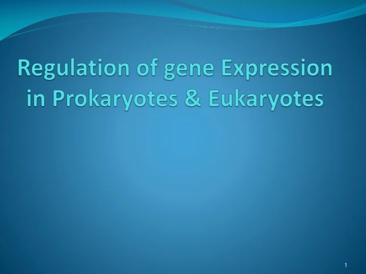 PPT - Regulation of gene Expression in Prokaryotes & Eukaryotes ...