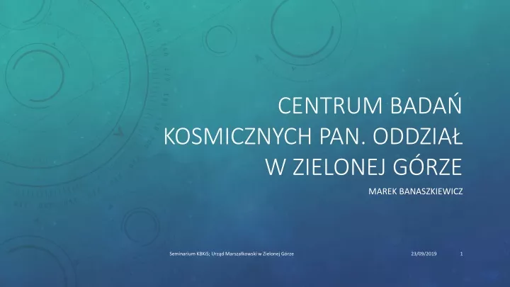 Ppt Centrum Badań Kosmicznych Pan Oddział W Zielonej Górze