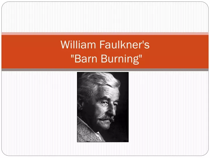 PPT - William Faulkner's "Barn Burning" PowerPoint Presentation - ID ...