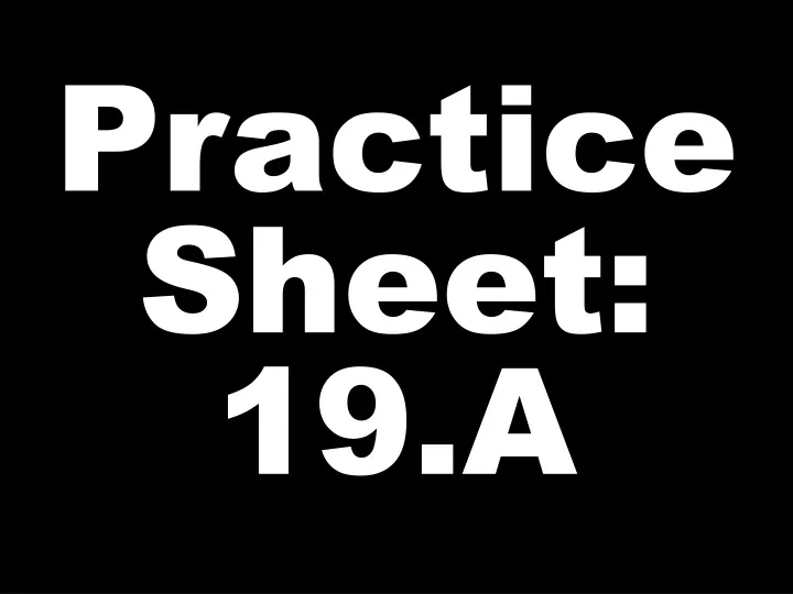 practice sheet 19 a n.