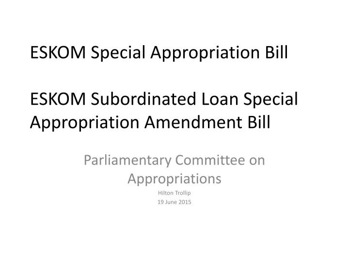 PPT - ESKOM Special Appropriation Bill ESKOM Subordinated Loan Special ...