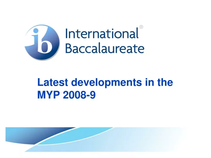 latest developments in the myp 2008 9 n.