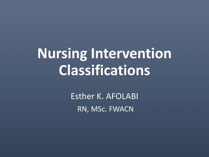 PPT - Nursing Intervention Classifications PowerPoint Presentation ...