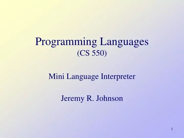 PPT - Programming Languages (CS 550) Mini Language Interpreter ...