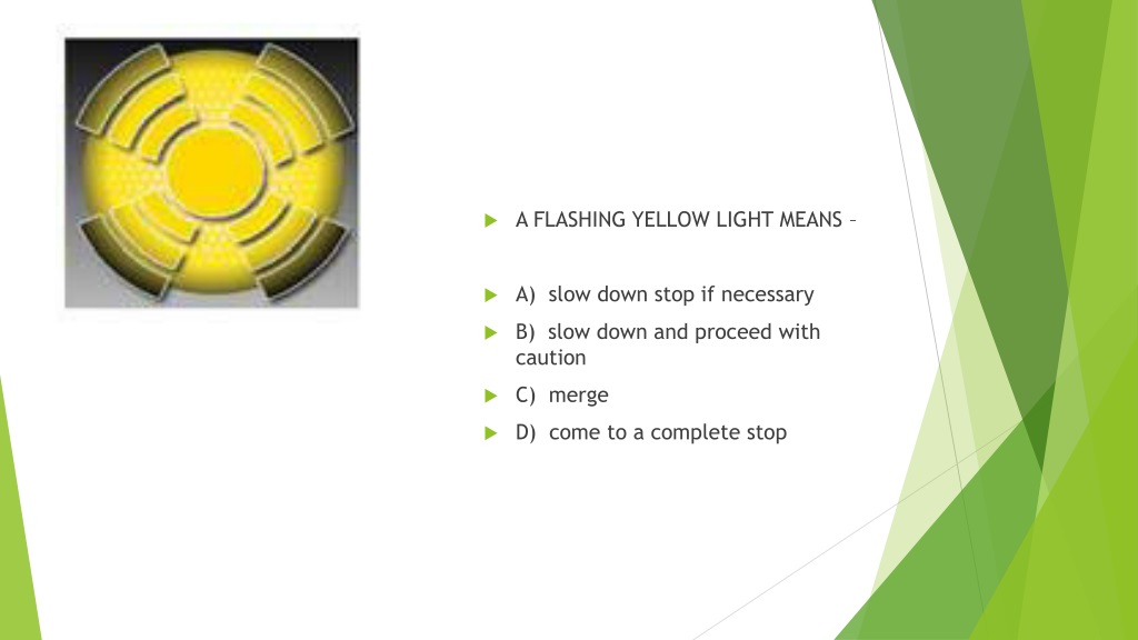 ppt-a-flashing-yellow-light-means-a-slow-down-stop-if-necessary