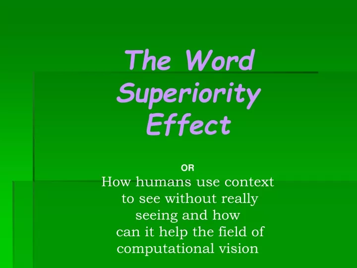 ppt-the-word-superiority-effect-or-how-humans-use-context-to-see