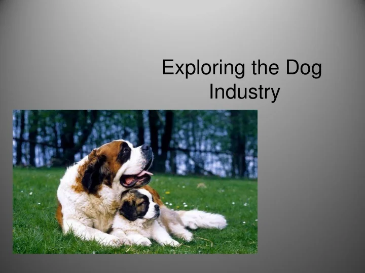 PPT Exploring the Dog Industry PowerPoint Presentation, free download