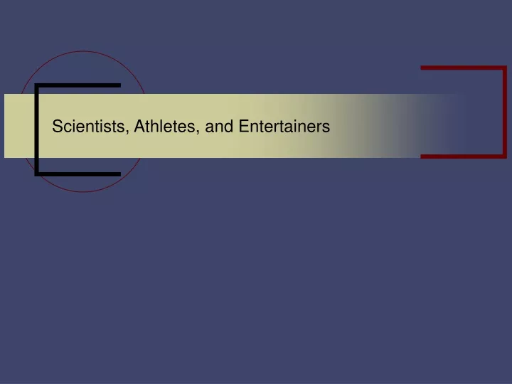 scientists athletes and entertainers n.