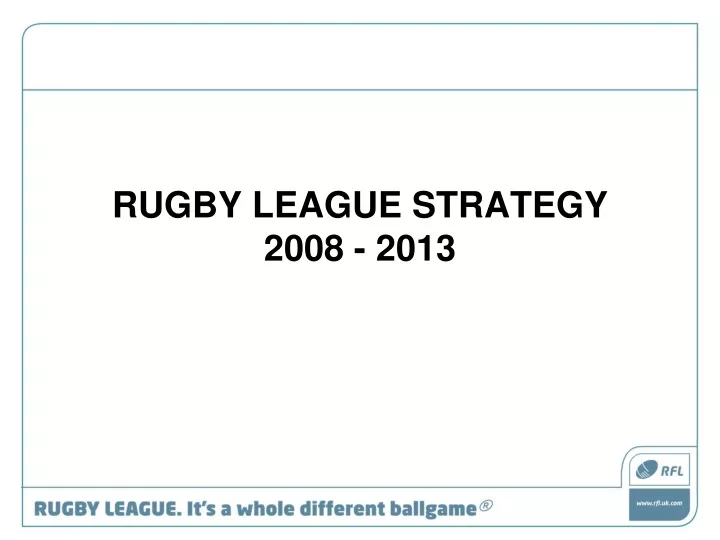 PPT - RUGBY LEAGUE STRATEGY 2008 - 2013 PowerPoint Presentation, free ...