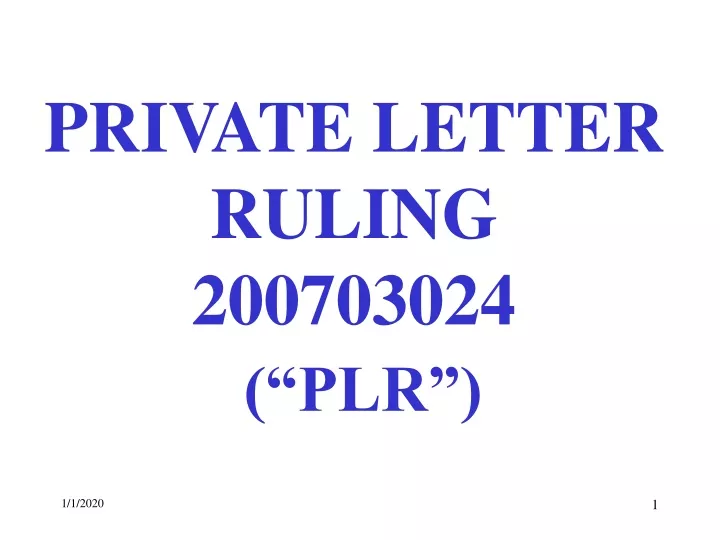 PPT PRIVATE LETTER RULING 200703024 (“PLR”) PowerPoint Presentation