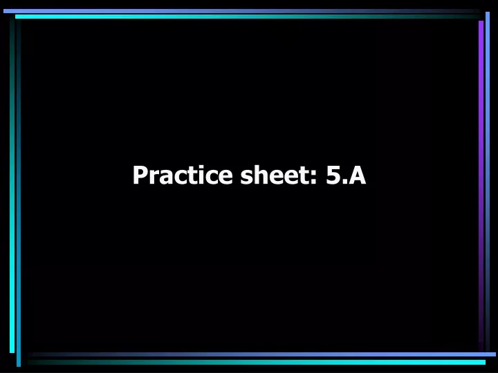 practice sheet 5 a n.