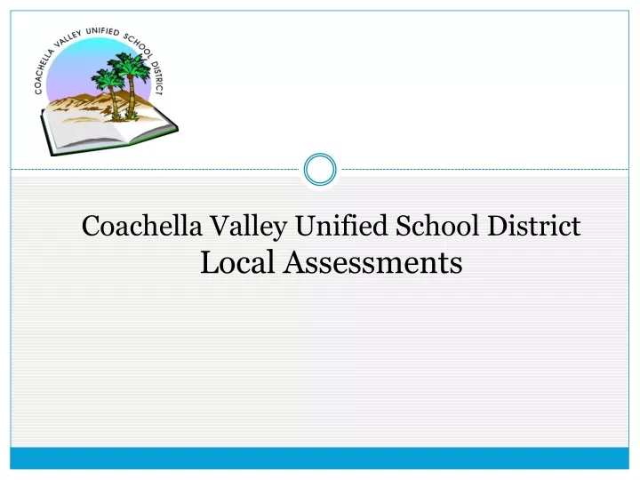PPT Coachella Valley Unified School District Local Assessments