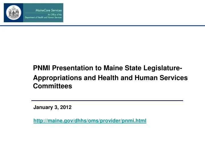 PPT PNMI Presentation To Maine State Legislature PowerPoint