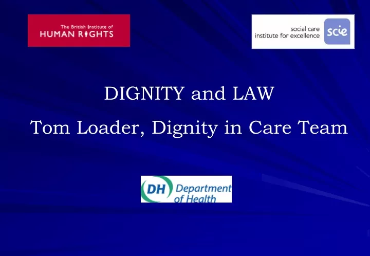 dignity and law tom loader dignity in care team n.