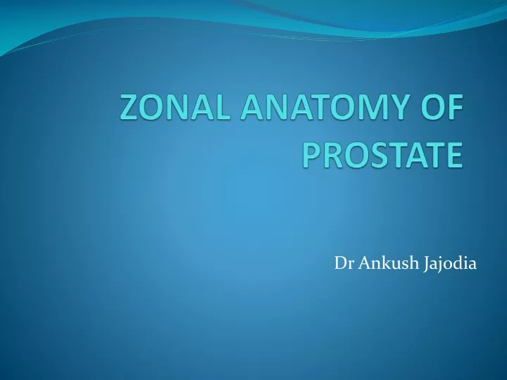 PPT - ZONAL ANATOMY OF PROSTATE PowerPoint Presentation, free download