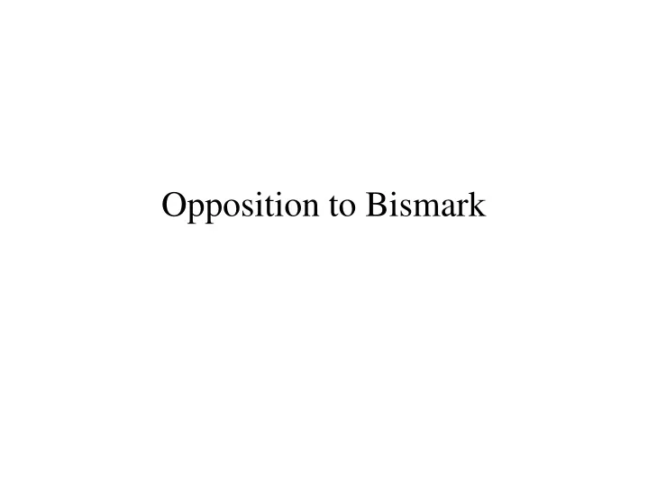 opposition to bismark n.