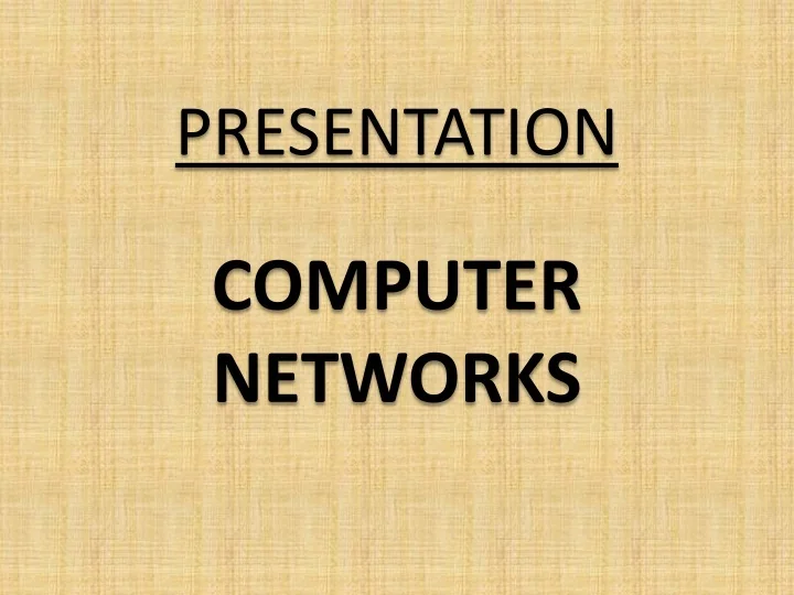 PPT - PRESENTATION COMPUTER NETWORKS PowerPoint Presentation, free ...
