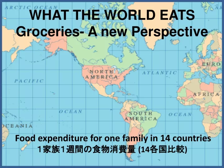 what the world eats groceries a new perspective food expenditure for one family in 14 countries 14 n.