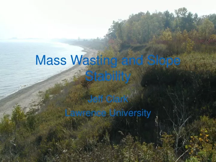 PPT - Mass Wasting and Slope Stability PowerPoint Presentation, free ...