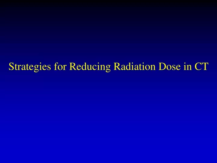 PPT Strategies For Reducing Radiation Dose In CT PowerPoint   Strategies For Reducing Radiation Dose In Ct N 