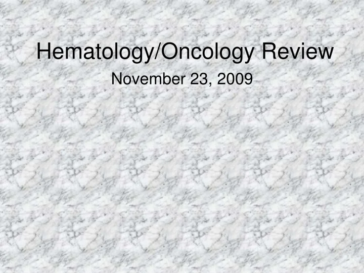 PPT Hematology/Oncology Review PowerPoint Presentation, free download