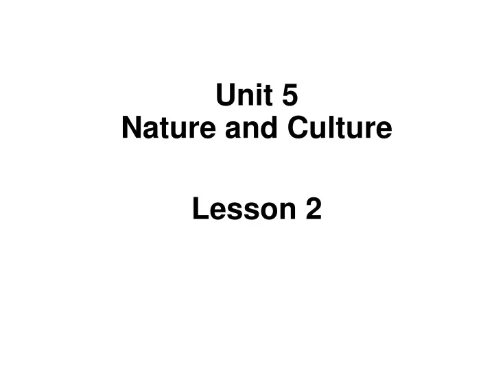 Ppt Unit 5 Nature And Culture Powerpoint Presentation Free Download