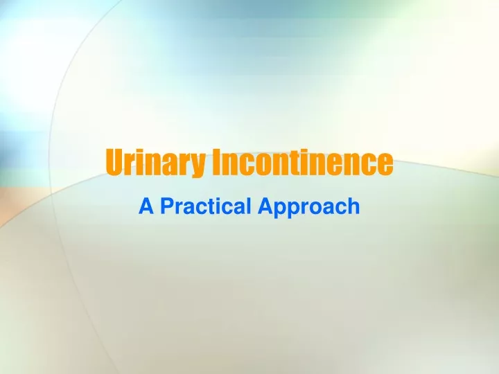 Ppt Urinary Incontinence Powerpoint Presentation Free Download Id