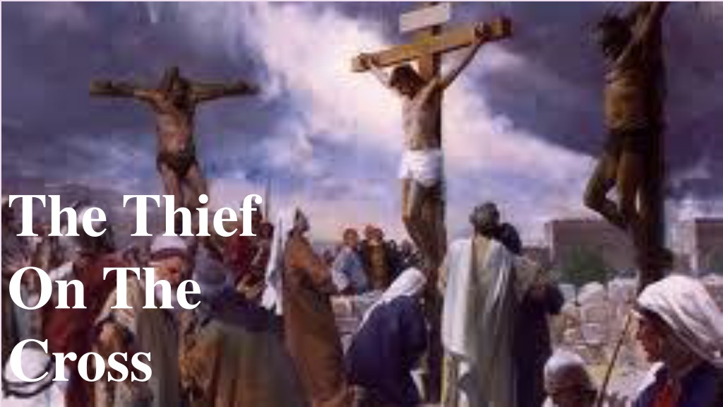 Ppt The Thief On The Cross Powerpoint Presentation Free Download