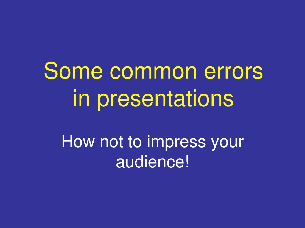 what are the 5 major errors in creating a presentation
