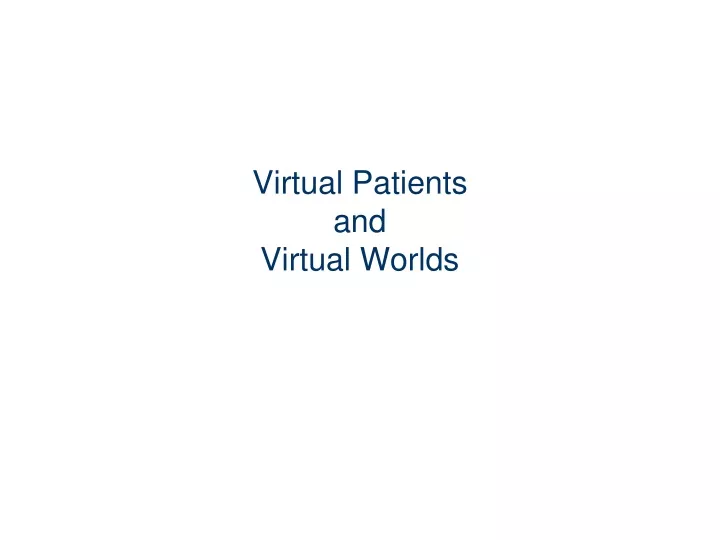 virtual patients and virtual worlds n.